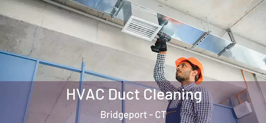  HVAC Duct Cleaning Bridgeport - CT