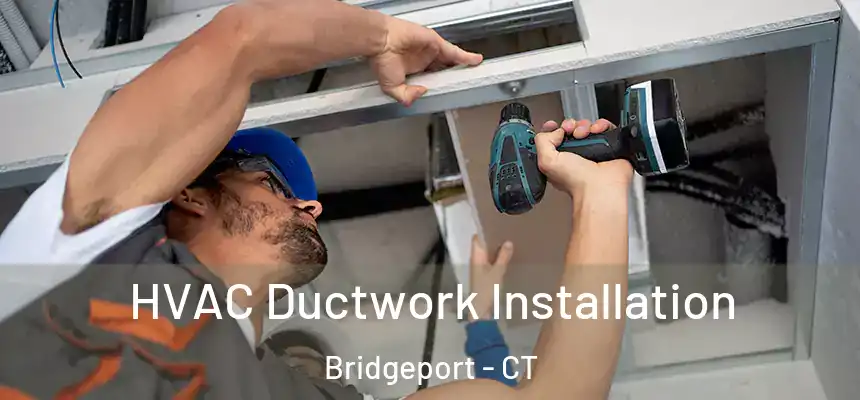  HVAC Ductwork Installation Bridgeport - CT
